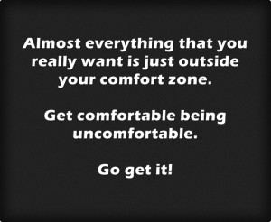 Get Out of Your Comfort Zone